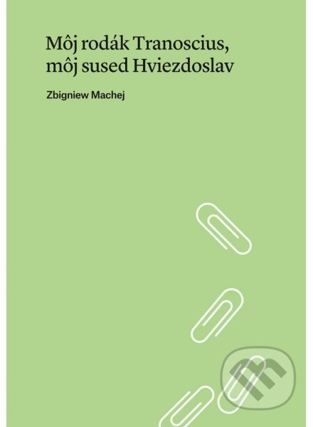 Kniha: Môj rodák Tranoscius, môj sused Hviezdoslav (Zbigniew Machej). Slovenské literárne centrum, 2021 Kniha: Môj rodák Tranoscius, môj sused Hviezdoslav (Zbigniew Machej). Slovenské literárne centrum, 2021