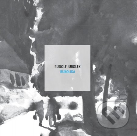 Kniha: Bukolika (Rudolf Jurolek). Modrý Peter, 2021 Kniha: Bukolika (Rudolf Jurolek). Modrý Peter, 2021