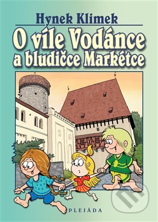 Kniha: O víle Vodánce a bludičce Markétce (Hynek Klimek). Plejáda, 2009 Kniha: O víle Vodánce a bludičce Markétce (Hynek Klimek). Plejáda, 2009