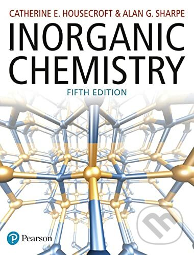 Kniha: Inorganic Chemistry (Alan Sharpe a Catherine Housecroft). Pearson, 2018 Kniha: Inorganic Chemistry (Alan Sharpe a Catherine Housecroft). Pearson, 2018