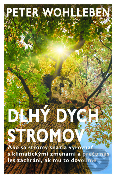 Kniha: Dlhý dych stromov (Peter Wohlleben). Tatran, 2022 Kniha: Dlhý dych stromov (Peter Wohlleben). Tatran, 2022