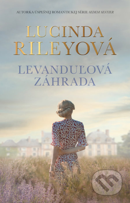 Kniha: Levanduľová záhrada (Lucinda Riley), 2022 Kniha: Levanduľová záhrada (Lucinda Riley), 2022