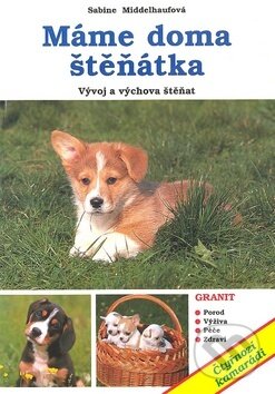 Kniha: Máme doma štěňátka (Sabine Middelhaufová). Granit, 2002 Kniha: Máme doma štěňátka (Sabine Middelhaufová). Granit, 2002