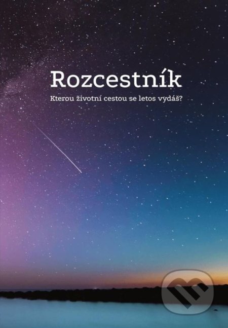 Kniha: Rozcestník - Kterou životní cestou se letos vydáš? (Vít Libovický). , 2021 Kniha: Rozcestník - Kterou životní cestou se letos vydáš? (Vít Libovický). , 2021