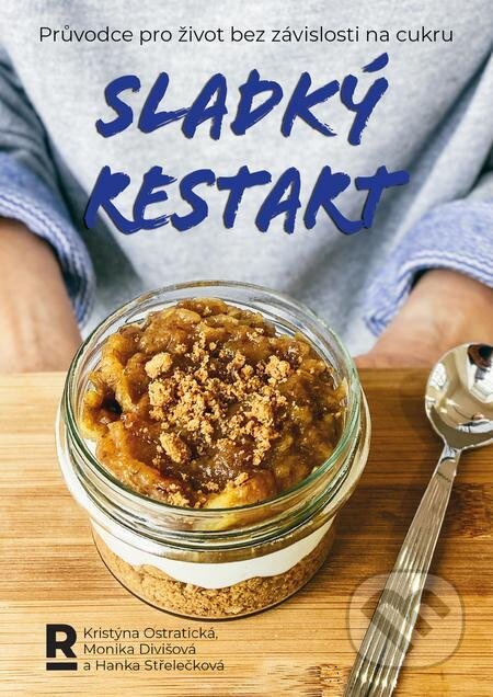 E-kniha: Sladký Restart (Hanka Střelečková, Kristýna Ostratická a Monika Divišová). RESTARTUJEM s.r.o. E-kniha: Sladký Restart (Hanka Střelečková, Kristýna Ostratická a Monika Divišová). RESTARTUJEM s.r.o.