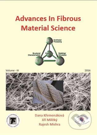Kniha: Advances in Fibrous Material Science (Dana Křemenáková, Jiří Militký a Rajesh Mishra). OPS, 2017 Kniha: Advances in Fibrous Material Science (Dana Křemenáková, Jiří Militký a Rajesh Mishra). OPS, 2017