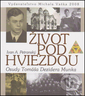 Kniha: Život pod hviezdou (Ivan A. Petranský). Vydavateľstvo Michala Vaška, 2008 Kniha: Život pod hviezdou (Ivan A. Petranský). Vydavateľstvo Michala Vaška, 2008