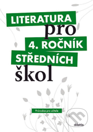 Literatura pro 4. ročník středních škol, Didaktis CZ, 2010