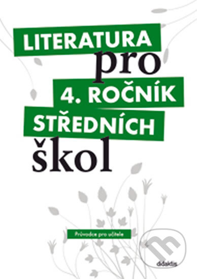 Kniha: Literatura pro 4. ročník středních škol (Didaktis CZ). Didaktis CZ, 2010 Kniha: Literatura pro 4. ročník středních škol (Didaktis CZ). Didaktis CZ, 2010