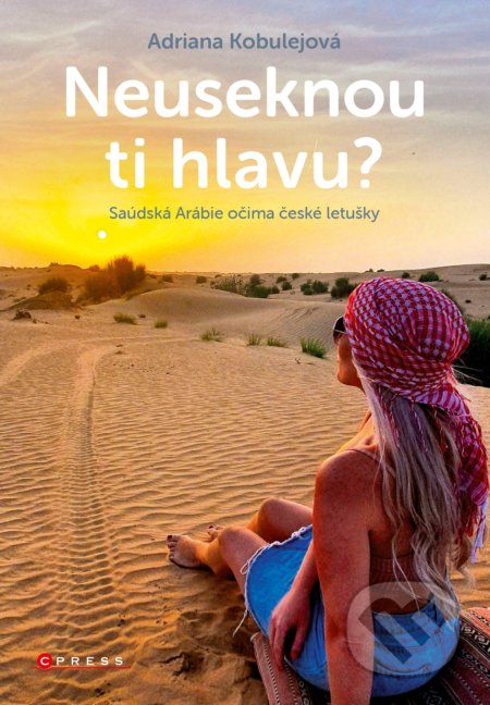 Kniha: Neuseknou ti hlavu? (Adriana Kobulejová). CPRESS, 2021 Kniha: Neuseknou ti hlavu? (Adriana Kobulejová). CPRESS, 2021