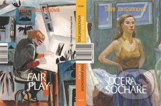 Kniha: Dcera sochaře, Fair Play (Tove Jansson). Argo, 2022 Kniha: Dcera sochaře, Fair Play (Tove Jansson). Argo, 2022