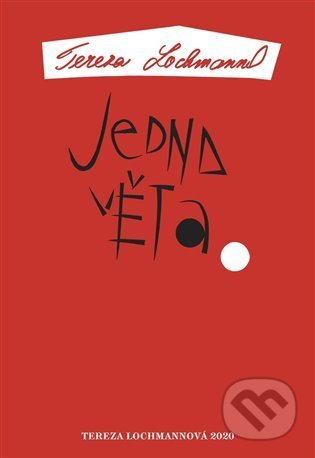 Kniha: Jedna věta: Tereza Lochmannová (Tereza Lochmannová). Revolver Revue, 2021 Kniha: Jedna věta: Tereza Lochmannová (Tereza Lochmannová). Revolver Revue, 2021