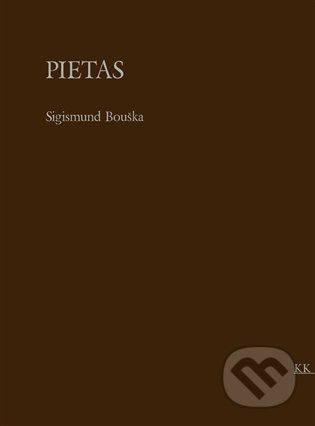 Kniha: Pietas (Sigismund Bouška). Královské knihy, 2022 Kniha: Pietas (Sigismund Bouška). Královské knihy, 2022