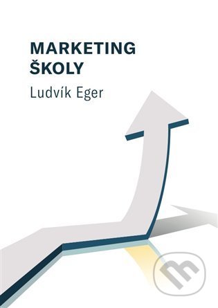 Kniha: Marketing školy (Ludvík Eger). Západočeská univerzita v Plzni, 2022 Kniha: Marketing školy (Ludvík Eger). Západočeská univerzita v Plzni, 2022