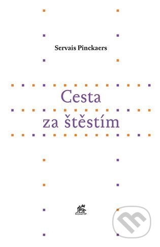Kniha: Cesta za štěstím (Servais Pinckaers). Krystal OP, 2021 Kniha: Cesta za štěstím (Servais Pinckaers). Krystal OP, 2021
