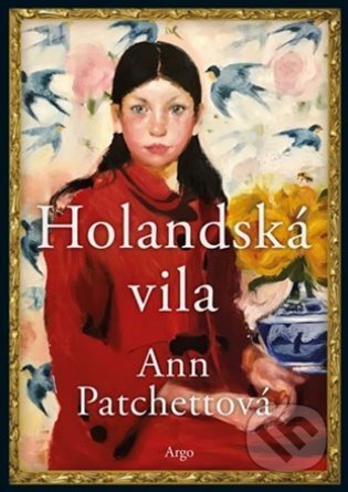 E-kniha: Holandská vila (Ann Patchett). Argo, 2021 E-kniha: Holandská vila (Ann Patchett). Argo, 2021