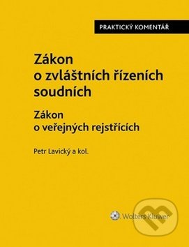 Kniha: Zákon o zvláštních řízeních soudních (Petr Lavický). Wolters Kluwer ČR, 2015 Kniha: Zákon o zvláštních řízeních soudních (Petr Lavický). Wolters Kluwer ČR, 2015