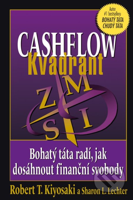 Kniha: Cashflow Kvadrant (Robert T. Kiyosaki). Pragma, 2021 Kniha: Cashflow Kvadrant (Robert T. Kiyosaki). Pragma, 2021