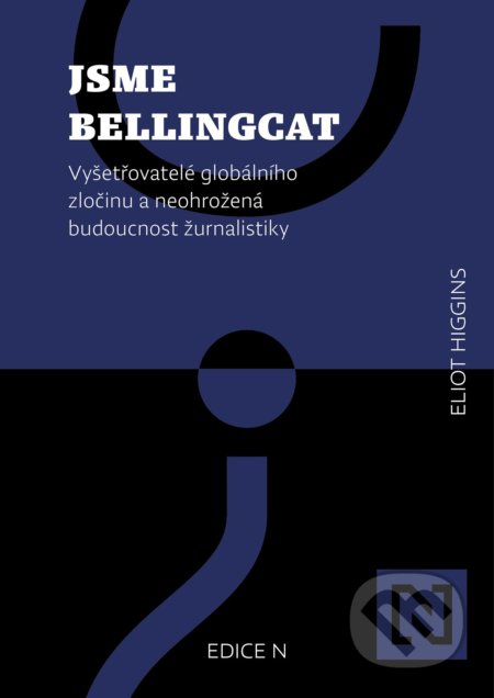 Kniha: Jsme Bellingcat (Eliot Higgins). , 2021 Kniha: Jsme Bellingcat (Eliot Higgins). , 2021