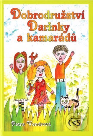 Kniha: Dobrodružství Darinky a kamarádů (Petra Vondrová). Čas, 2010 Kniha: Dobrodružství Darinky a kamarádů (Petra Vondrová). Čas, 2010