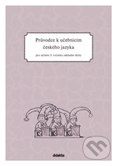 Průvodce k učebnicím českého jazyka, Didaktis CZ, 2013