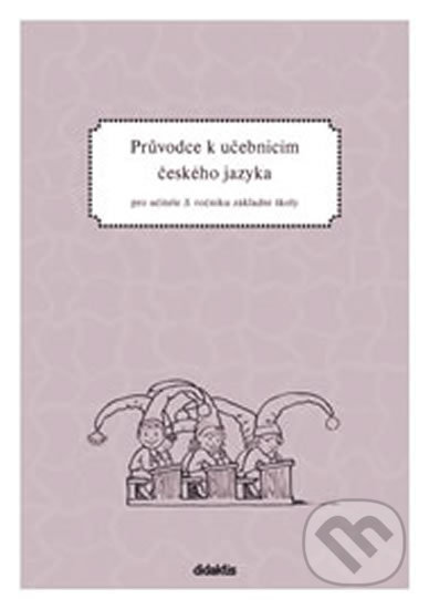 Kniha: Průvodce k učebnicím českého jazyka (Didaktis CZ). Didaktis CZ, 2013 Kniha: Průvodce k učebnicím českého jazyka (Didaktis CZ). Didaktis CZ, 2013