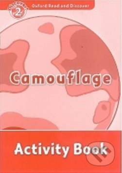 Kniha: Oxford Read and Discover: Level 2 - Camouflage Activity Book (Oxford University Press). Oxford University Press, 2013 Kniha: Oxford Read and Discover: Level 2 - Camouflage Activity Book (Oxford University Press). Oxford University Press, 2013