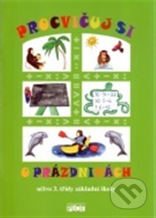 Kniha: Procvičuj si nejen o prázdninách 3. třída (Jana Hrychová). Plot, 2010 Kniha: Procvičuj si nejen o prázdninách 3. třída (Jana Hrychová). Plot, 2010