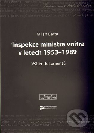 Inspekce ministra vnitra v letech 1953–1989 - Milan Bárta, Ústav pro studium totalitních režimů, 2010