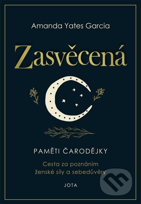 E-kniha: Zasvěcená (Amanda Yates Garcia). Jota, 2021 E-kniha: Zasvěcená (Amanda Yates Garcia). Jota, 2021
