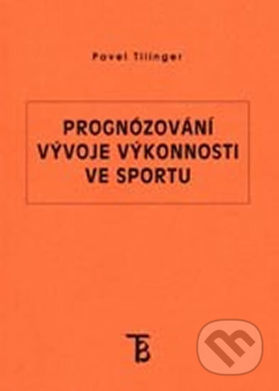Kniha: Prognózování vývoje výkonnosti ve sportu (Pavel Tilinger). Karolinum, 2004 Kniha: Prognózování vývoje výkonnosti ve sportu (Pavel Tilinger). Karolinum, 2004