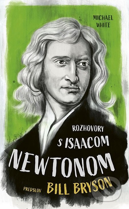 E-kniha: Rozhovory s Isaacom Newtonom (Michael White). Ikar, 2021 E-kniha: Rozhovory s Isaacom Newtonom (Michael White). Ikar, 2021