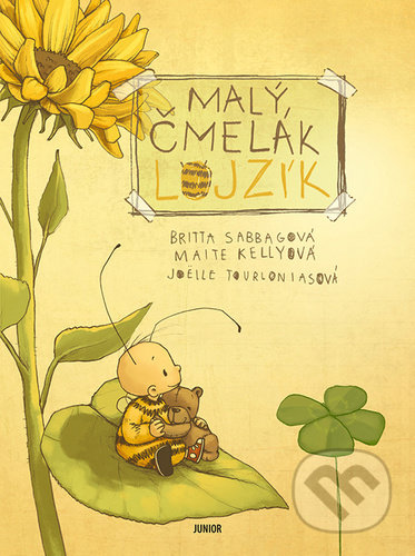 Kniha: Malý čmelák Lojzík (Maite Kelly, Britta Sabbag a Joëile Tourlonias). Junior, 2021 Kniha: Malý čmelák Lojzík (Maite Kelly, Britta Sabbag a Joëile Tourlonias). Junior, 2021