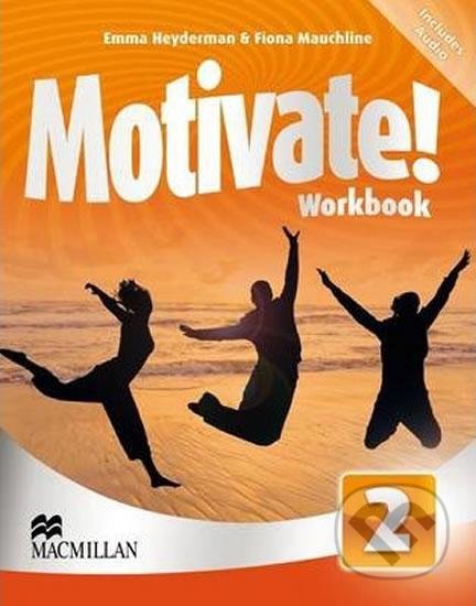 Kniha: Motivate! 2: Workbook (Emma Heyrman a Fiona Mauchline). MacMillan, 2012 Kniha: Motivate! 2: Workbook (Emma Heyrman a Fiona Mauchline). MacMillan, 2012