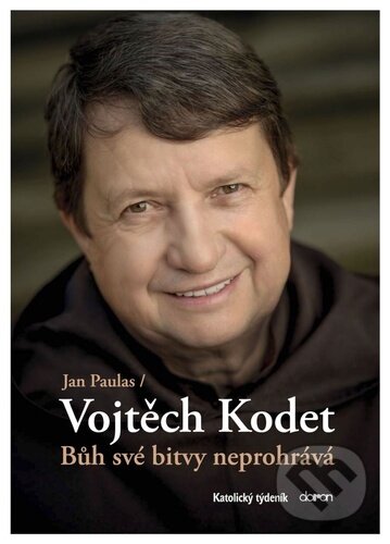 Kniha: Bůh své bitvy neprohrává (Jan Paulas a Vojtěch Kodet). Doron, 2021 Kniha: Bůh své bitvy neprohrává (Jan Paulas a Vojtěch Kodet). Doron, 2021