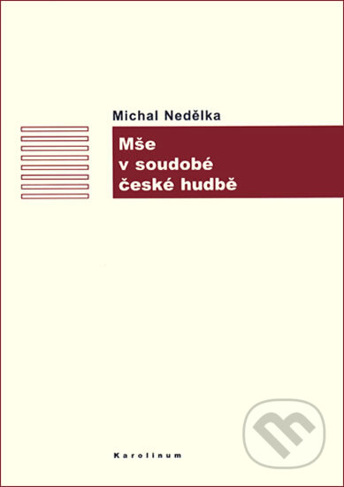 Mše v soudobé české hudbě - Michal Nedělka, Karolinum, 2005