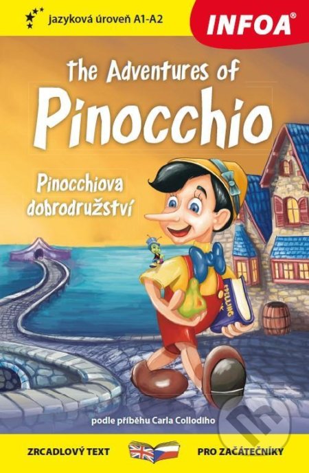 Kniha: Pinocchiova dobrodružství / The Adventures of Pinocchio (Carlo Collodi). INFOA, 2021 Kniha: Pinocchiova dobrodružství / The Adventures of Pinocchio (Carlo Collodi). INFOA, 2021
