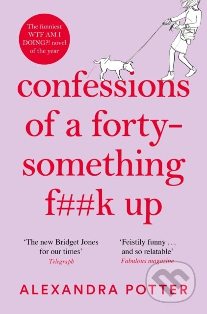 Kniha: Confessions of a Forty-Something F**k Up (Alexandra Potter). Pan Macmillan, 2021 Kniha: Confessions of a Forty-Something F**k Up (Alexandra Potter). Pan Macmillan, 2021