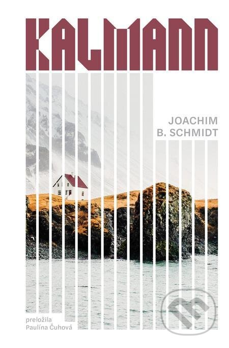 E-kniha: Kalmann (Joachim B. Schmidt). Literárna bašta, 2021 E-kniha: Kalmann (Joachim B. Schmidt). Literárna bašta, 2021