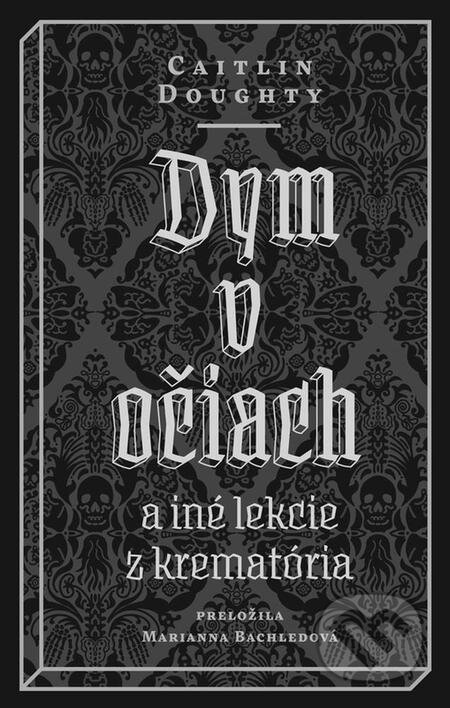 E-kniha: Dym v očiach (Caitlin Doughty). Literárna bašta, 2021 E-kniha: Dym v očiach (Caitlin Doughty). Literárna bašta, 2021