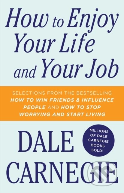 E-kniha: How To Enjoy Your Life And Your Job (Dale Carnegie). Simon & Schuster, 2010 E-kniha: How To Enjoy Your Life And Your Job (Dale Carnegie). Simon & Schuster, 2010