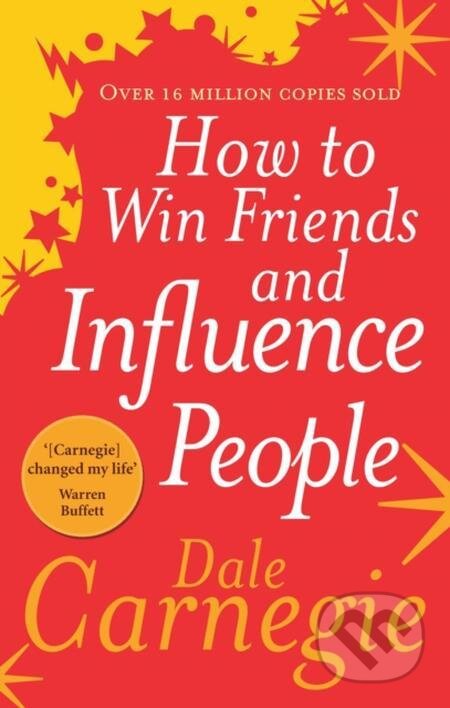 E-kniha: How to Win Friends and Influence People (Dale Carnegie). Ebury Publishing, 2010 E-kniha: How to Win Friends and Influence People (Dale Carnegie). Ebury Publishing, 2010