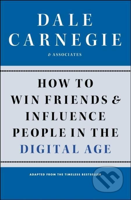 E-kniha: How to Win Friends and Influence People in the Digital Age (Dale Carnegie). Simon & Schuster, 2011 E-kniha: How to Win Friends and Influence People in the Digital Age (Dale Carnegie). Simon & Schuster, 2011