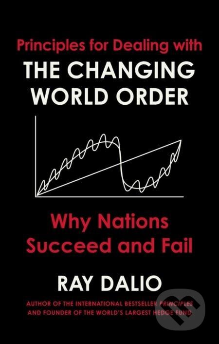 E-kniha: Principles for Dealing with the Changing World Order (Ray Dalio). Simon & Schuster, 2021 E-kniha: Principles for Dealing with the Changing World Order (Ray Dalio). Simon & Schuster, 2021