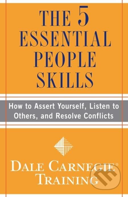E-kniha: The 5 Essential People Skills (Dale Carnegie). Simon & Schuster, 2009 E-kniha: The 5 Essential People Skills (Dale Carnegie). Simon & Schuster, 2009