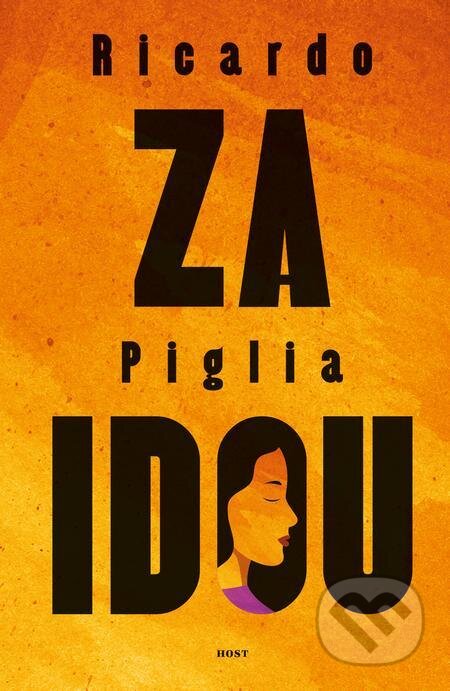E-kniha: Za Idou (Ricardo Piglia). Host, 2021 E-kniha: Za Idou (Ricardo Piglia). Host, 2021