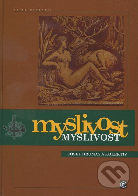 Kniha: Myslivost (Josef Hromas). Matice lesnická, 2010 Kniha: Myslivost (Josef Hromas). Matice lesnická, 2010