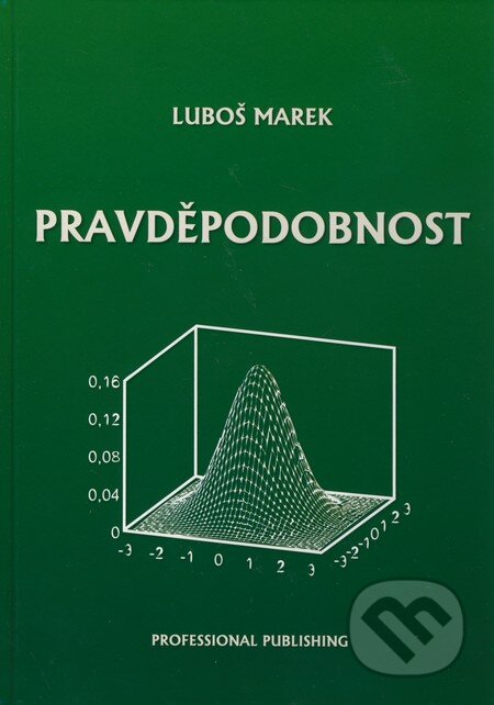 Kniha: Pravděpodobnost (Luboš Marek). Professional Publishing, 2012 Kniha: Pravděpodobnost (Luboš Marek). Professional Publishing, 2012