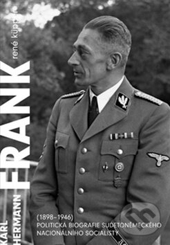 Kniha: Karl Hermann Frank (1898 - 1946) (René Küpper). Argo, 2012 Kniha: Karl Hermann Frank (1898 - 1946) (René Küpper). Argo, 2012