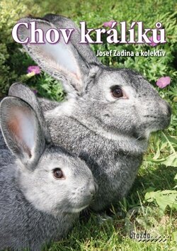 Kniha: Chov králíků (Josef Zadina a kolektiv). Brázda, 2004 Kniha: Chov králíků (Josef Zadina a kolektiv). Brázda, 2004